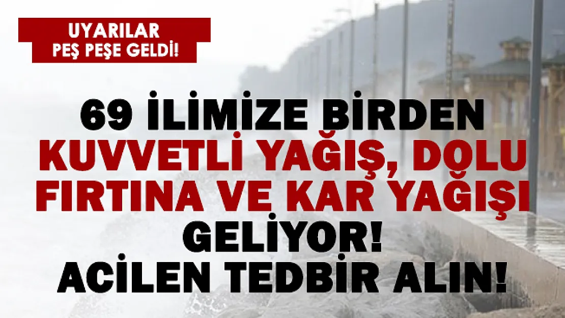 Meteoroloji 69 ili acil olarak uyardı! Kuvvetli yağış, dolu, kar ve fırtına geliyor..