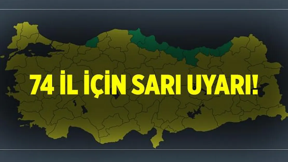 Meteoroloji 74 il için sarı uyarı yaptı!