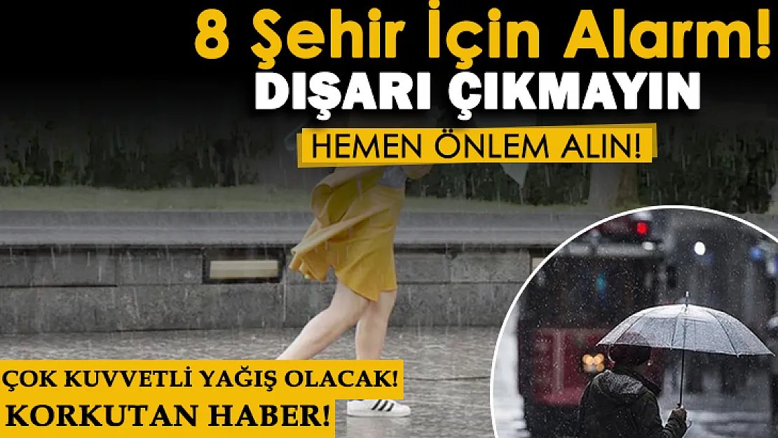 Meteoroloji 8 şehir için alarm verdi! Hemen önlem alın, günlük hayat olumsuz etkilenecek: Bugün dışarı çıkmayın