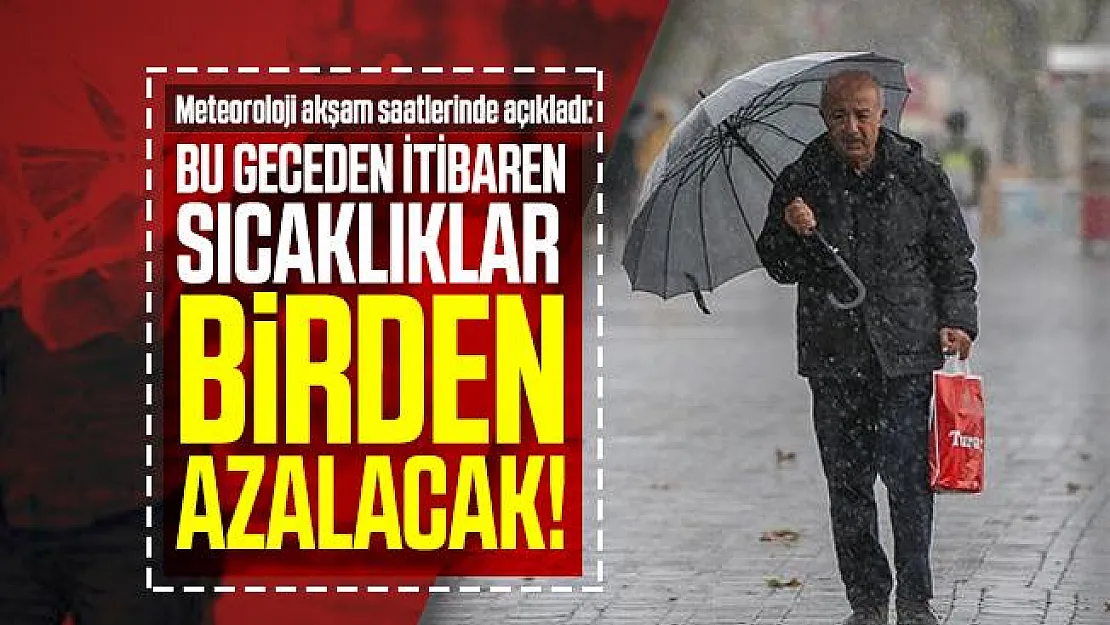 Meteoroloji akşam saatlerinde açıkladı: Bu geceden itibaren sıcaklıklar azalacak!