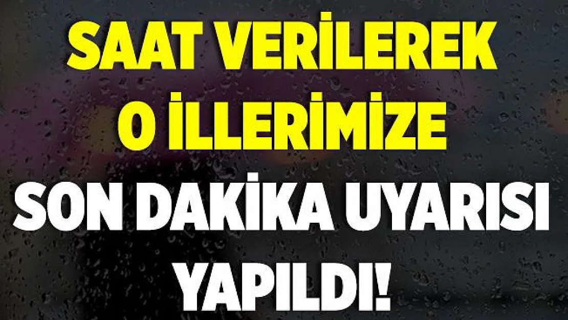 Meteoroloji akşam saatlerinde son dakika duyurdu! Saat vererek uyarı yaptı! Bu bölgelerimize çok kuvvetli geliyor!