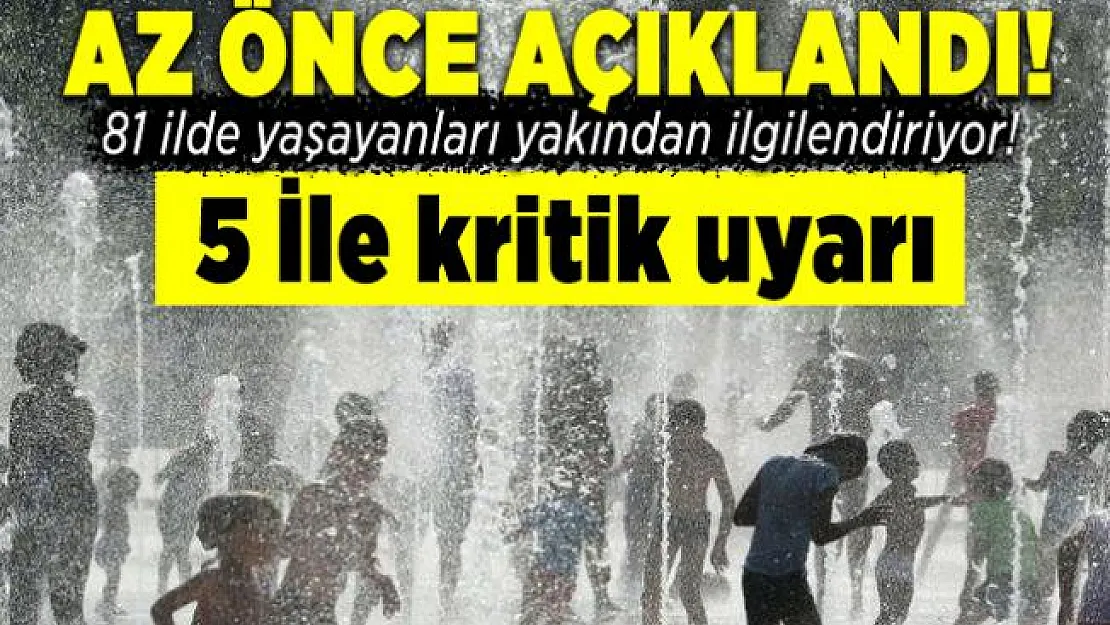 Meteoroloji az önce açıkladı! 81 ilde yaşayanları yakından ilgilendiriyor! 5 İle kritik uyarı
