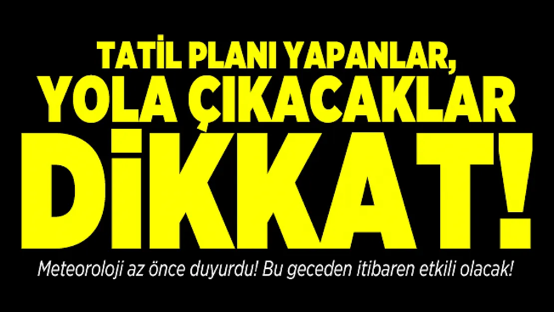 Meteoroloji az önce duyurdu! Bu geceden itibaren etkili olacak!