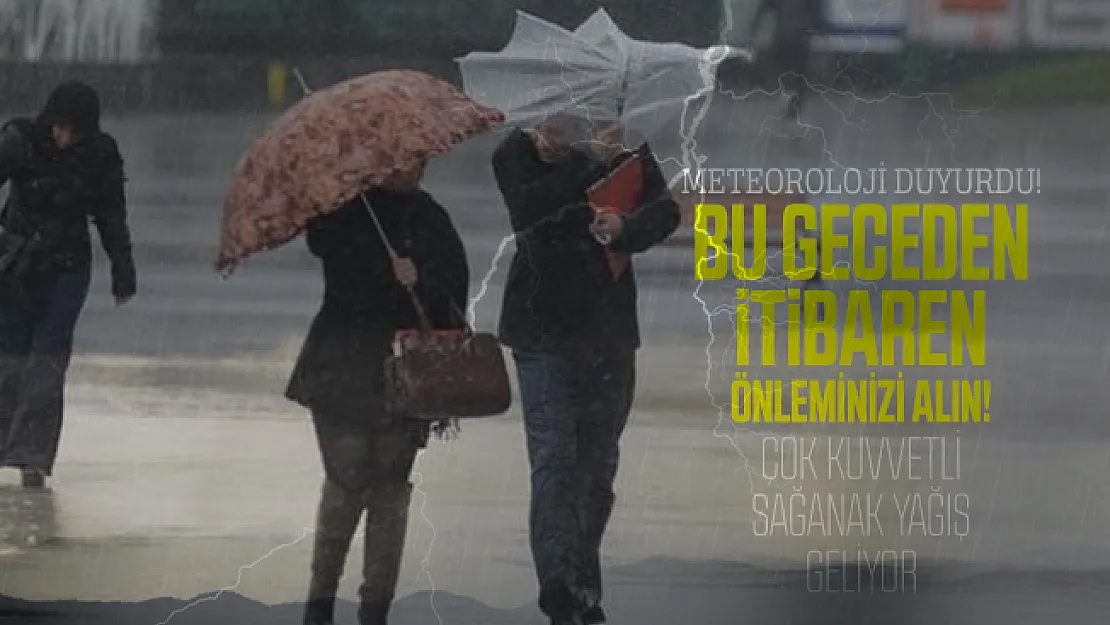 Meteoroloji az önce duyurdu! Bu geceden itibaren önleminizi alın! Çok kuvvetli sağanak yağış geliyor