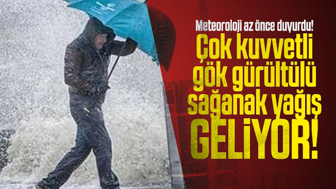 Meteoroloji az önce duyurdu! Çok kuvvetli gök gürültülü sağanak yağış geliyor!