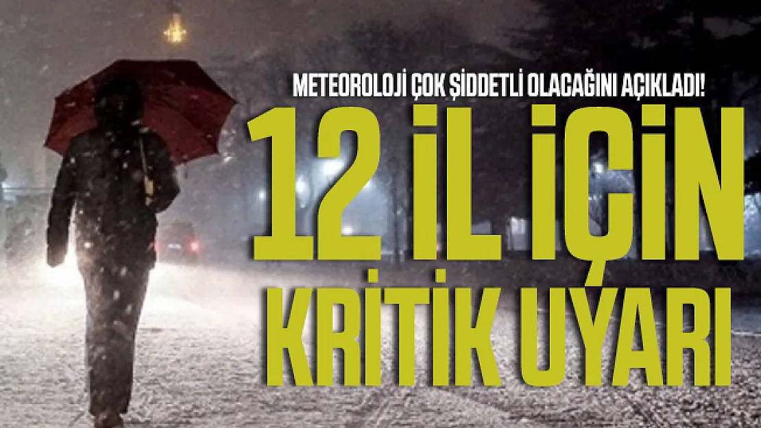 Meteoroloji çok şiddetli olacağını açıkladı! 12 il için kritik uyarı