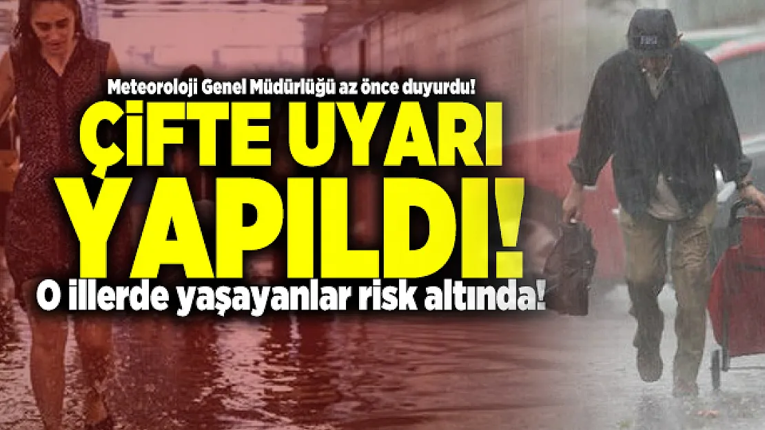 Meteoroloji Genel Müdürlüğü az önce duyurdu! Çifte uyarı yapıldı! O illerde yaşayanlar risk altında!