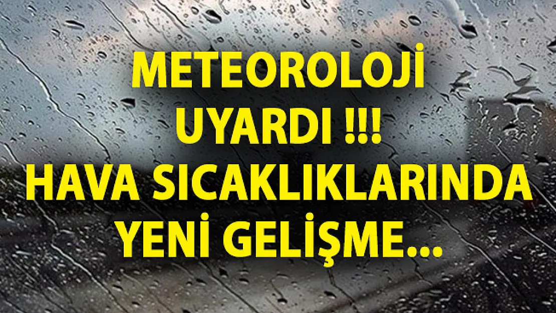 Meteoroloji Genel Müdürlüğü Uyardı! Hava Sıcaklıklarında Yeni Gelişme!