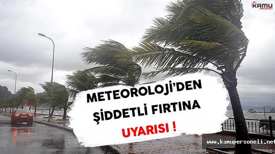 Meteoroloji Genel Müdürlüğünden Şiddetli Fırtına Uyarısı