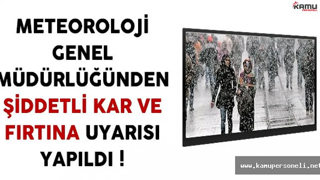 Meteoroloji Genel Müdürlüğünden Yoğun Kar Yağışı ve Fırtına Uyarısı Yapıldı