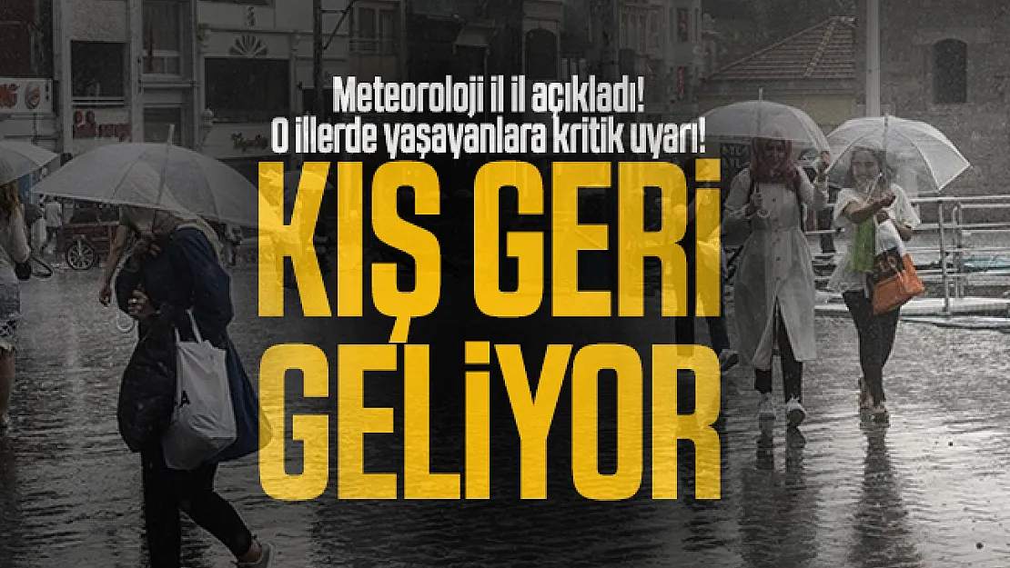Meteoroloji il il açıkladı! O illerde yaşayanlara kritik uyarı! Kış geri geliyor