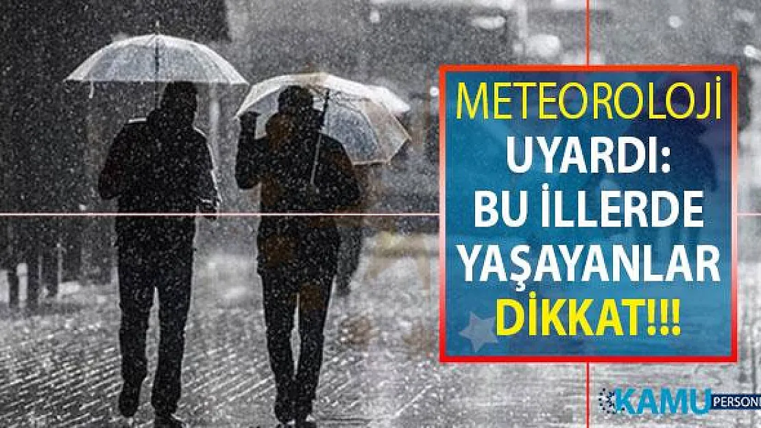 Meteoroloji Saat Vererek Uyardı: Bu İllerde Yaşayanlar Dikkat