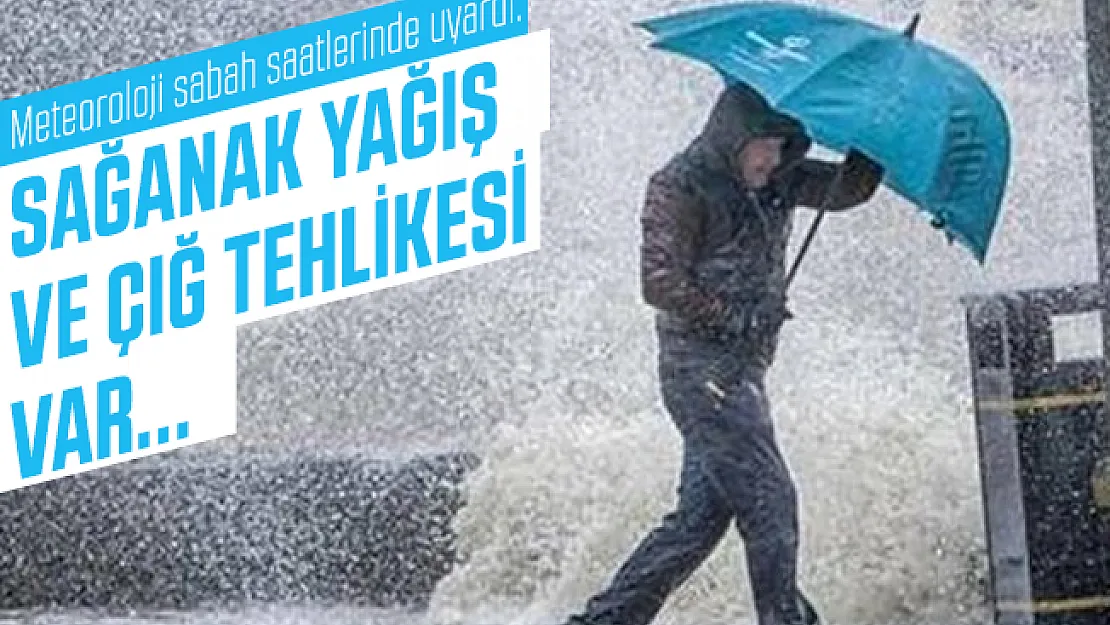 Meteoroloji sabah saatlerinde uyardı: Sağanak yağış ve çığ tehlikesi var...