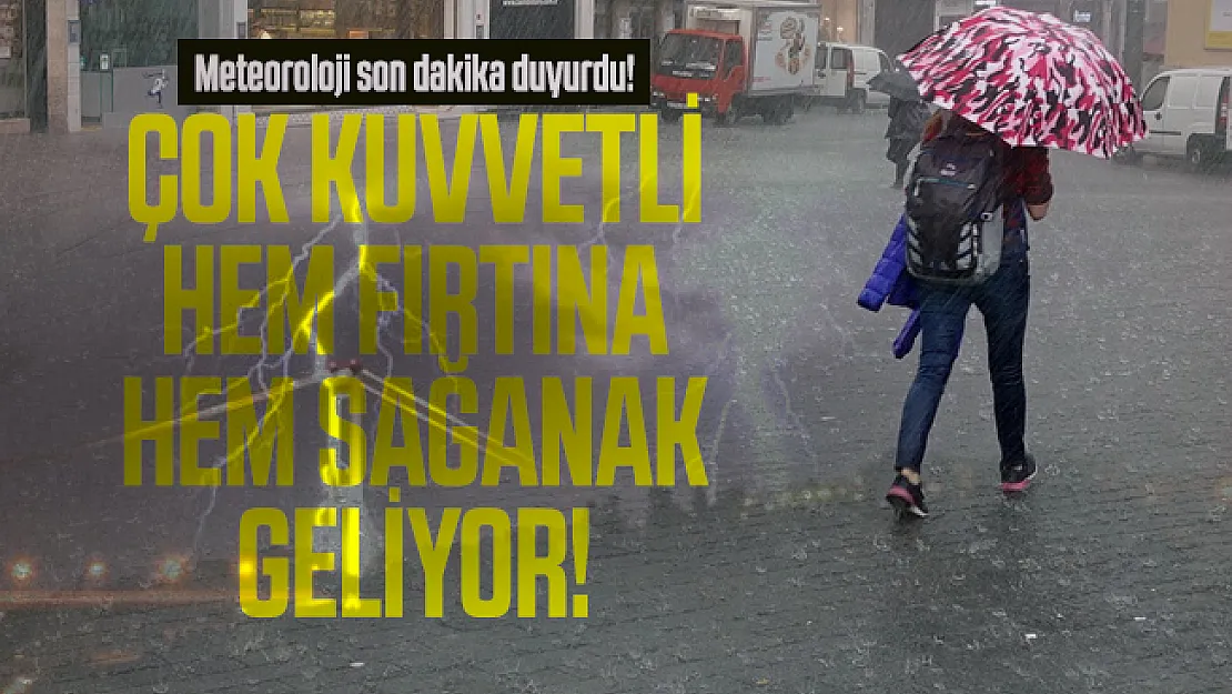 Meteoroloji son dakika duyurdu! Çok kuvvetli hem fırtına hem sağanak geliyor!