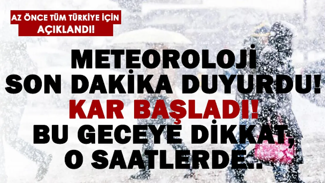 Meteoroloji son dakika uyardı! Kar başladı! Bu geceye dikkat, o saatlerde..