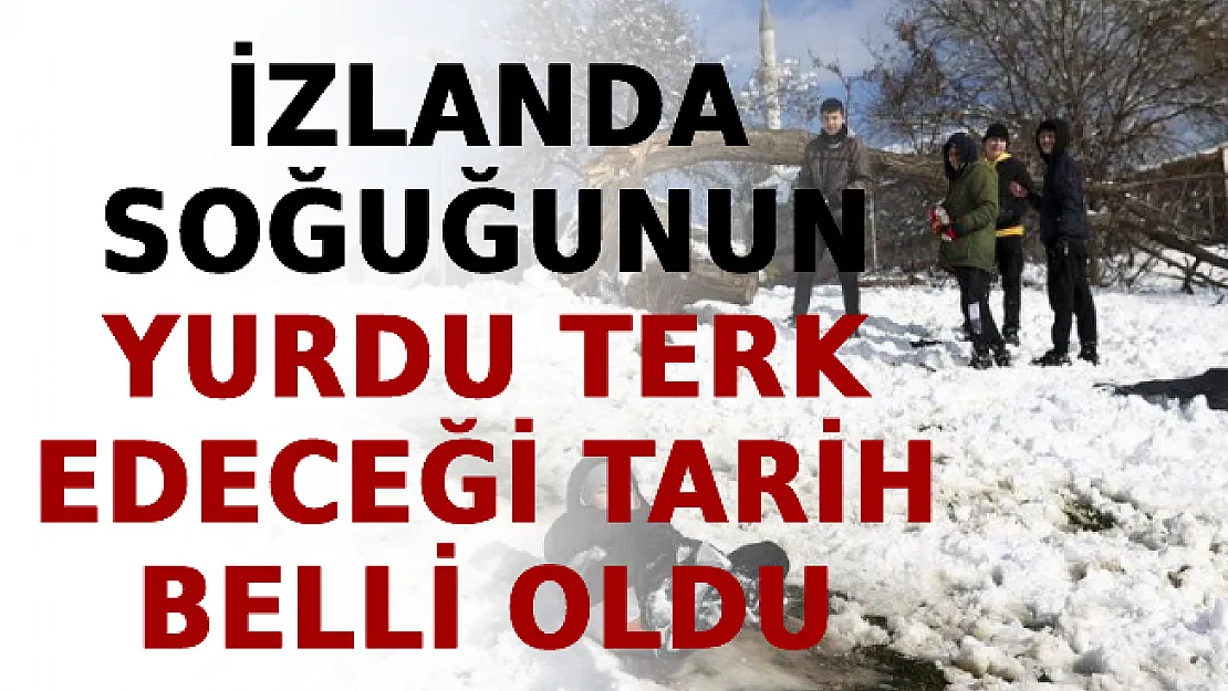 Meteoroloji Tarih Verdi! İzlanda Soğuğunun Yurdu Terk Edeceği Tarih Belli Oldu!