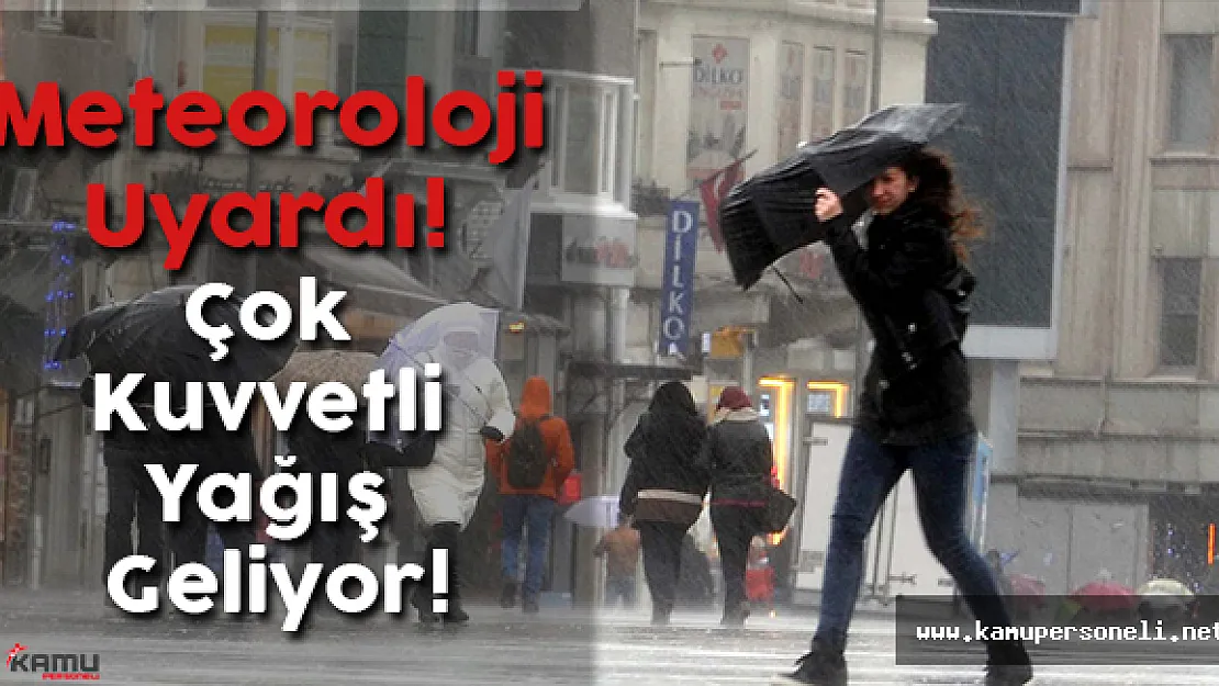 Meteoroloji Uyardı! Çok Kuvvetli Yağış Geliyor!