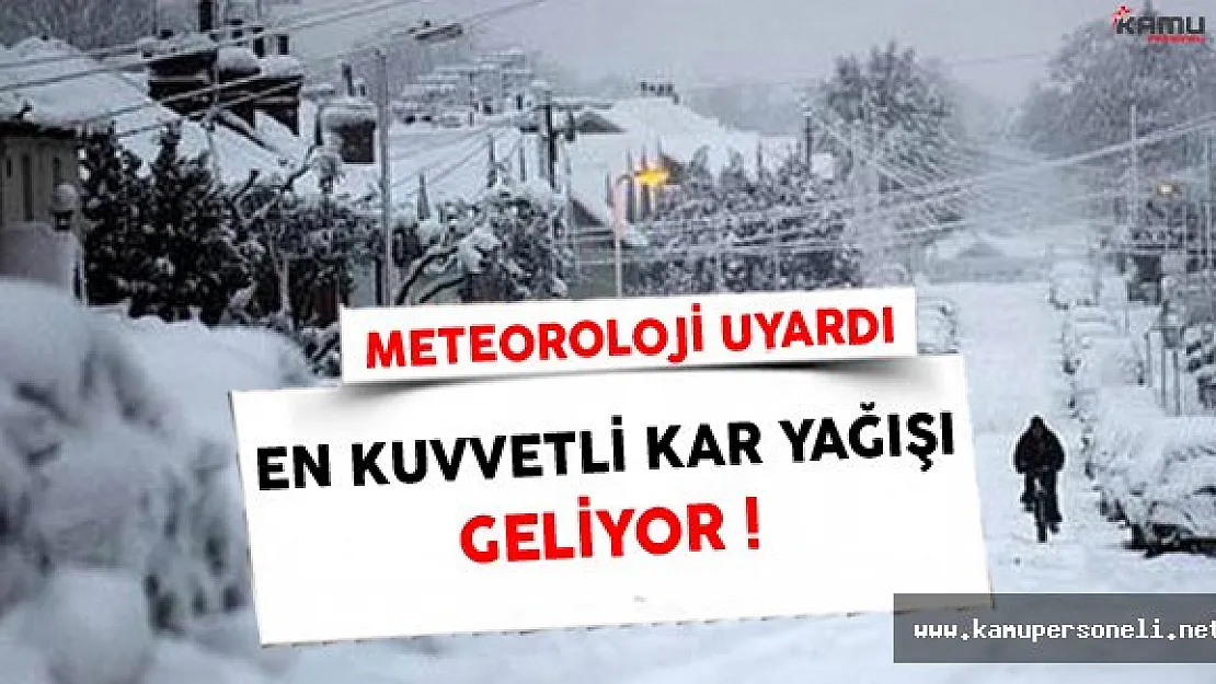 Meteoroloji Uyardı En Kuvvetli Kar Yağışı Geliyor!