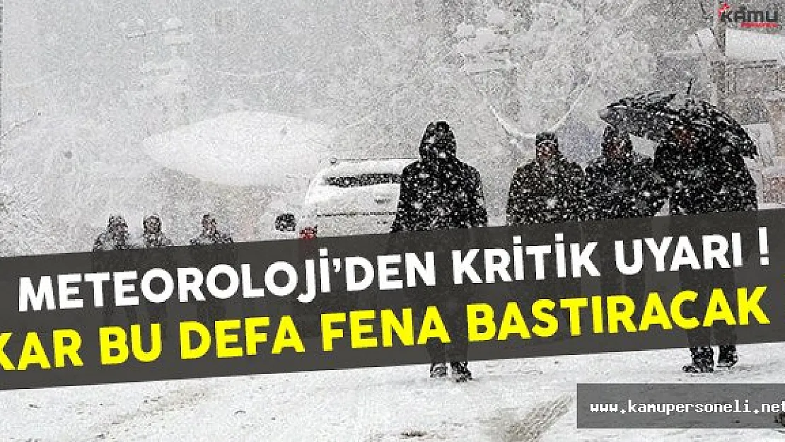 Meteoroloji uyardı ! Kar bu kez fena bastıracak