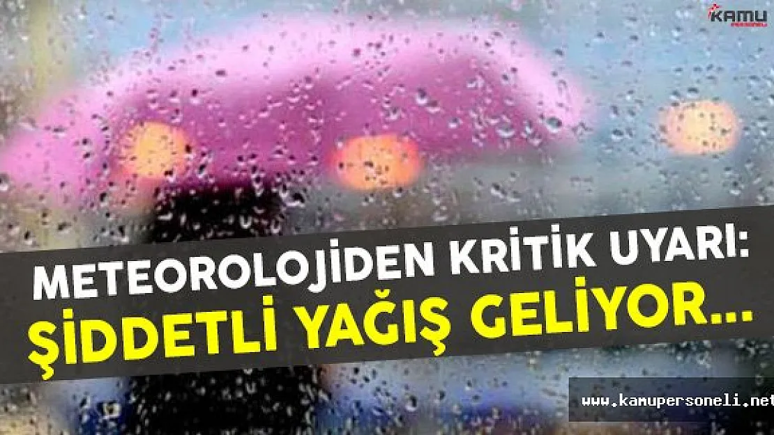 Meteoroloji Uyardı: Şiddetli Yağış Geliyor