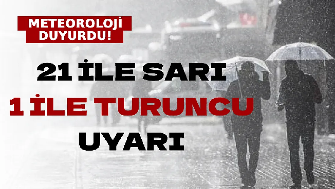 Meteoroloji'den 21 Kente Sarı, 1 Kente Turuncu Uyarı