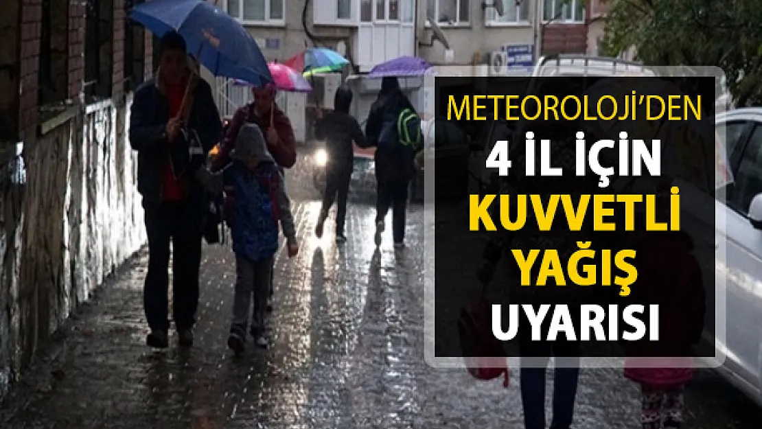 Meteoroloji'den 4 İl İçin Kuvvetli Yağış Uyarısı
