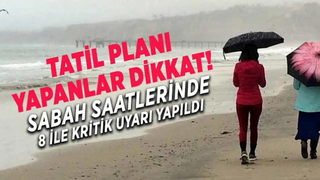 Meteoroloji'den 8 şehirde yaşayanlara kritik uyarı! Önleminizi alın
