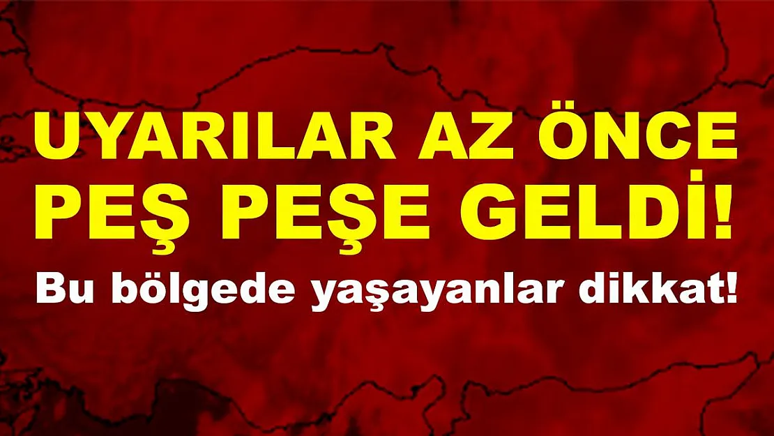 Meteoroloji'den az önce uyarılar peş peşe geldi! Bu bölgede yaşayanlar dikkat!