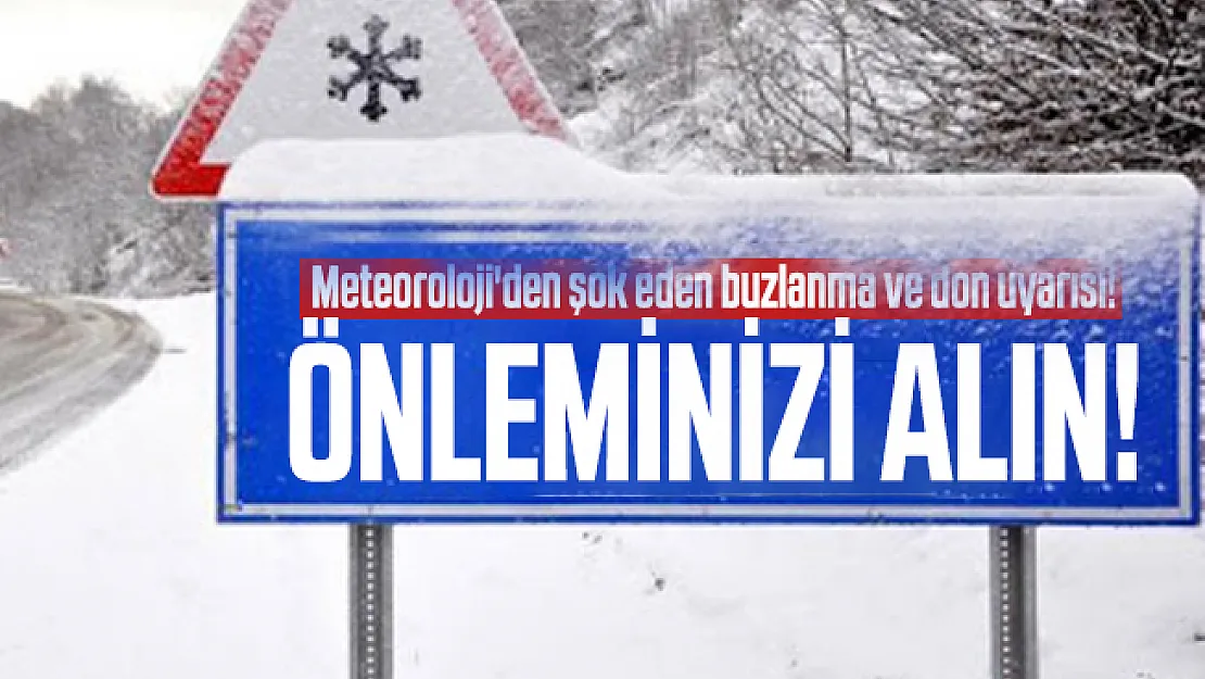 Meteoroloji'den şok eden buzlanma ve don uyarısı! Önleminizi alın!