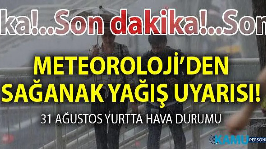 Meteorolojiden son dakika gök gürültülü sağanak yağış uyarısı! (31 Ağustos 2019) Bugün hava nasıl olacak?