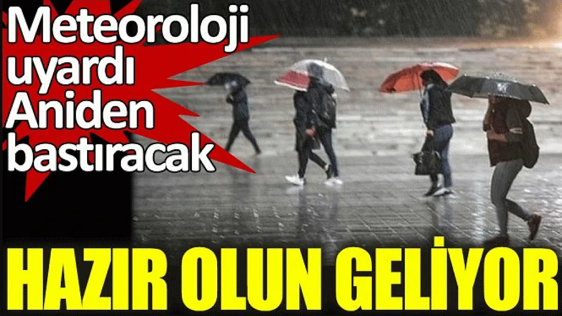 Meteoroloji'den tüm Türkiye'ye acil uyarı: Aniden gelecek! Çok kuvvetli bastıracak