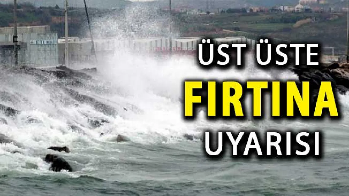 Meteoroloji'den Üst Üste Fırtına Uyarısı !