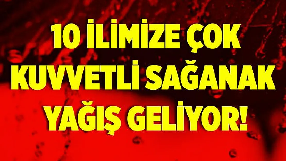 Meteoroloji'den uyarılar peş peşe geldi! 10 ilimize çok kuvvetli şiddetli sağanak yağış geliyor! Olumsuzluklara karşı tedbirinizi alın!