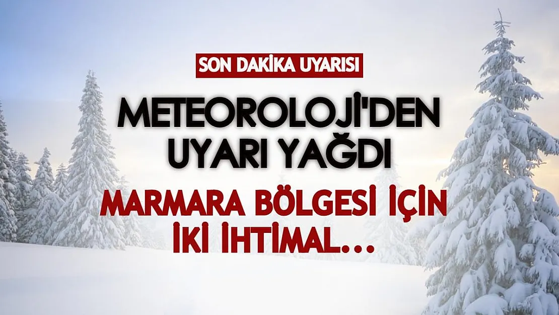 Meteoroloji'den yine uyarı yağdı! Marmara Bölgesi için iki ayrı ihtimal var