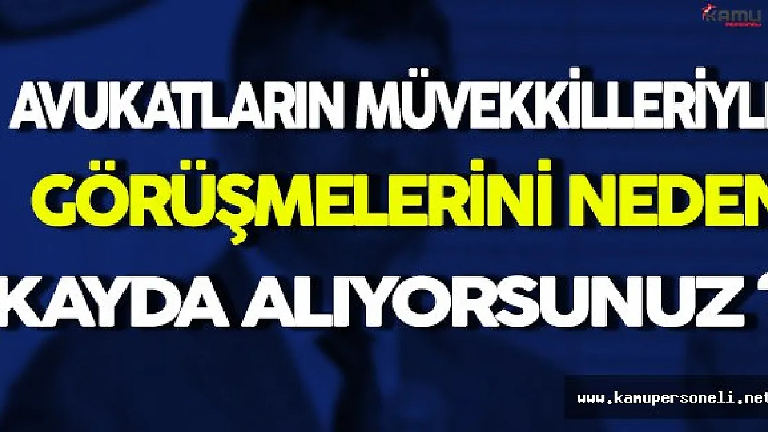 Metin Feyzioğlu: Avukatların Müvekkilleriyle Görüşmesini Neden Kayda Alıyorsunuz ?