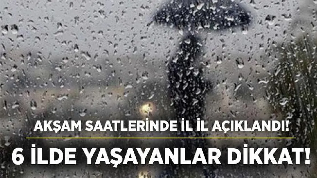 MGM'den 6 ilde yaşayanlara son dakika uyarısı! Önleminizi alın!