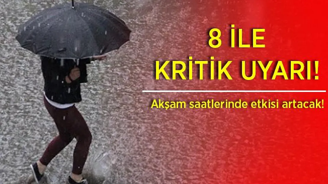 MGM'den 8 ile kritik uyarı geldi! Akşam saatlerinden itibaren etkisini arttıracak! Olumsuzluklara karşı tedbirinizi alın!