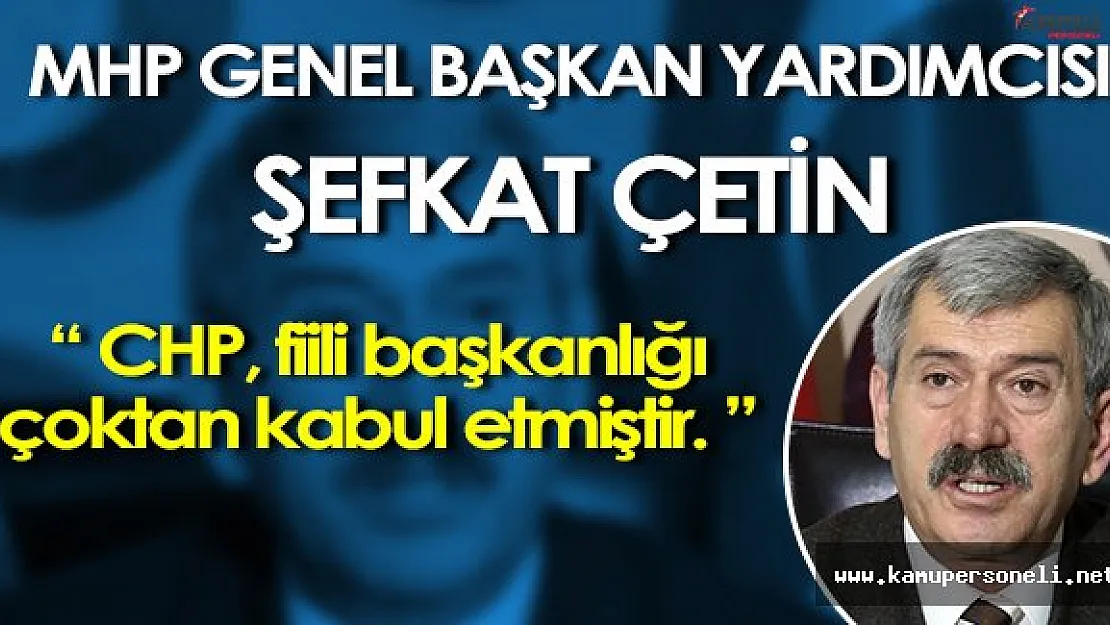 MHP Genel Başkan Yardımcısı: " CHP, Fiili Başkanlığı Çoktan Kabullenmiştir. "