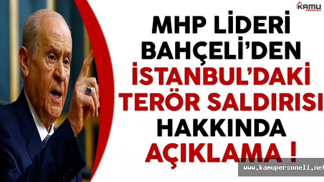 MHP Genel Başkanı Bahçeli'den İstanbul'daki Terör Saldırısı Hakkında Açıklama
