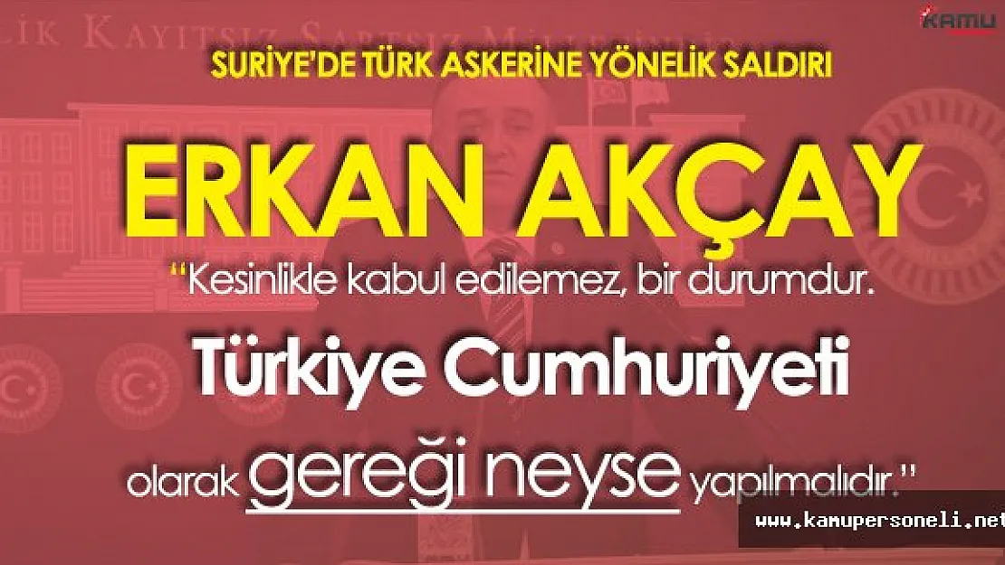 MHP Grup Başkanvekili Akçay:" Türkiye Cumhuriyeti Olarak Gereği Neyse Yapılmalıdır"