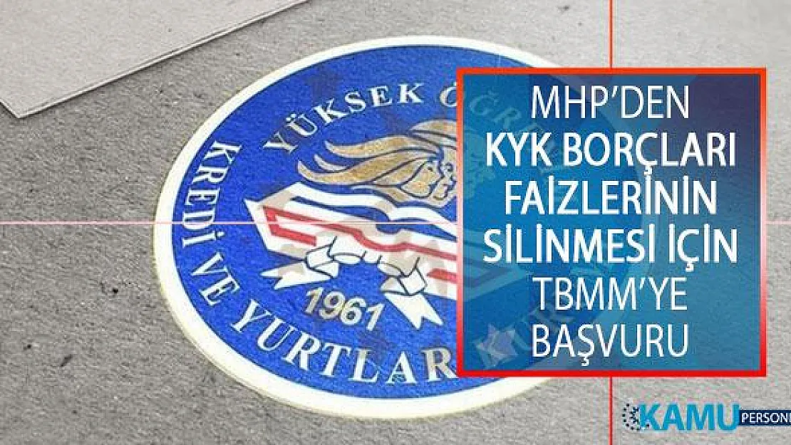 MHP, KYK Borçları Faizlerinin Silinmesi İçin TBMM'ye Başvuruda Bulundu!