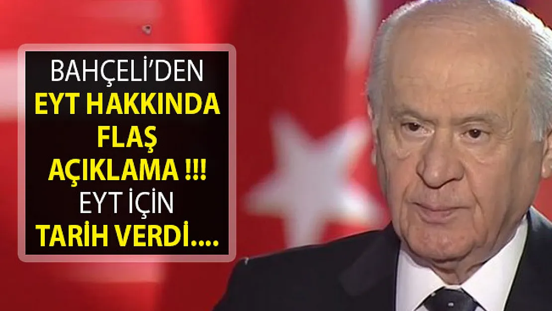 MHP Lideri Bahçeli'den Flaş EYT Açıklaması- Bahçeli EYT İçin Tarih Verdi
