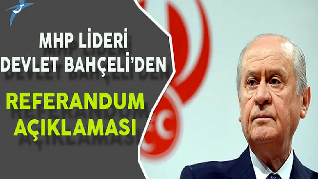MHP Lİderi Bahçeliden Referandum Açıklaması