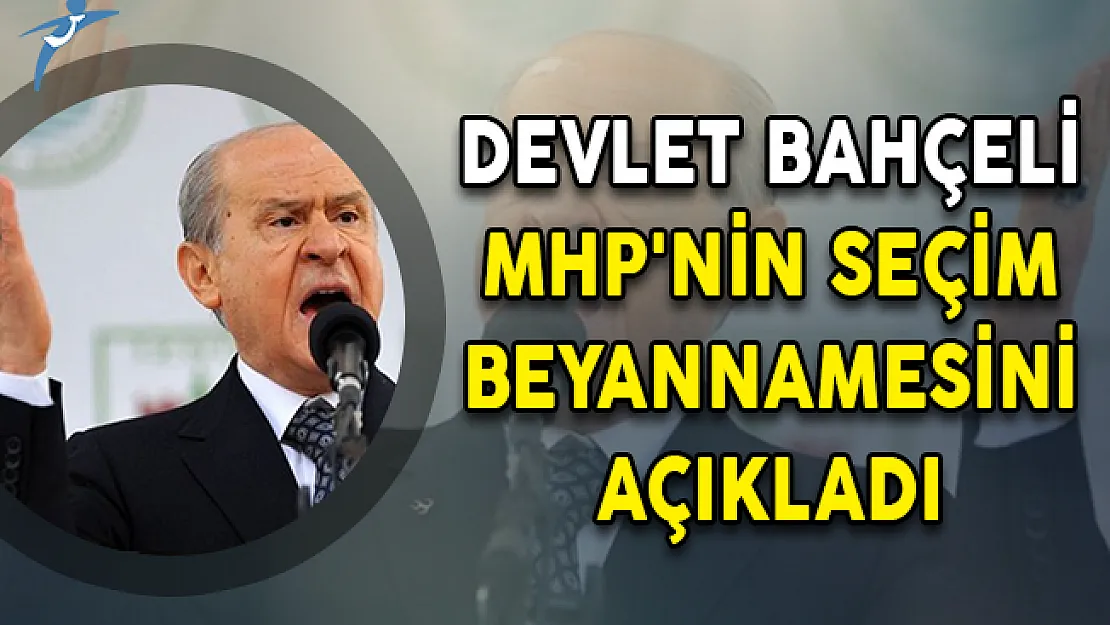 MHP Lideri Devlet Bahçeli MHP'nin Seçim Beyannamesini Açıkladı