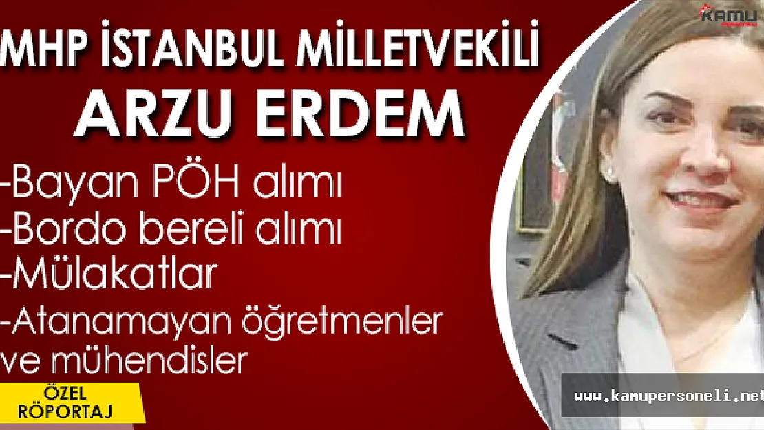 MHP Milletvekili Arzu Erdem ile Özel Röportaj (Memur alımları, Atanamayanlar, Mülakatlar ve daha fazlası)
