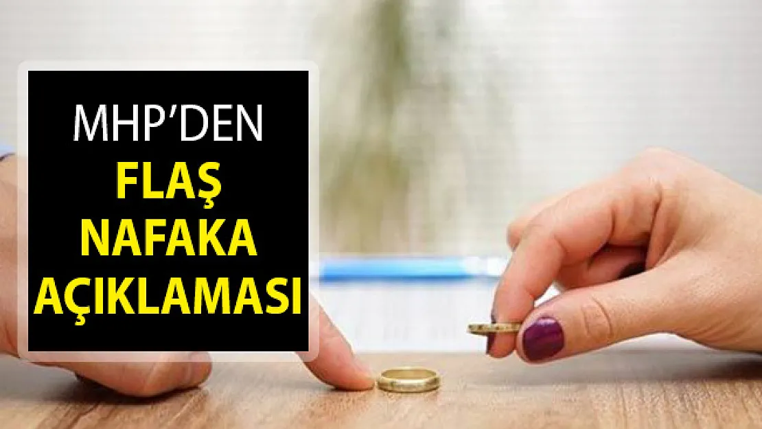 MHP'den Flaş Nafaka Açıklaması! Nafaka Kaldırılıyor Mu? Nafaka Son Dakika Gelişmesi