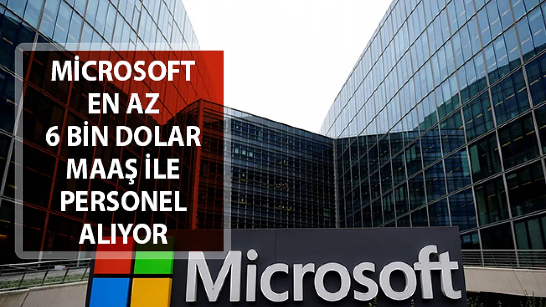 Microsoft En Az 6 Bin Dolar Maaş İle Personel Alımı Yapıyor!