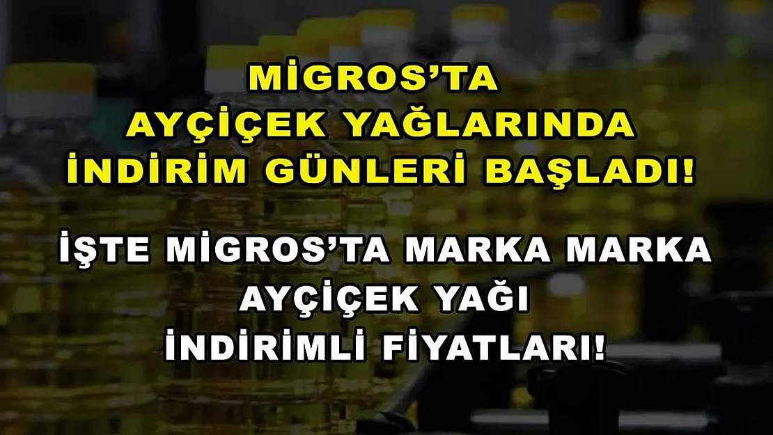 Migros'ta ayçiçek yağlarında indirim günleri başladı! İşte Migros'ta marka marka ayçiçek yağı indirimli fiyatları!