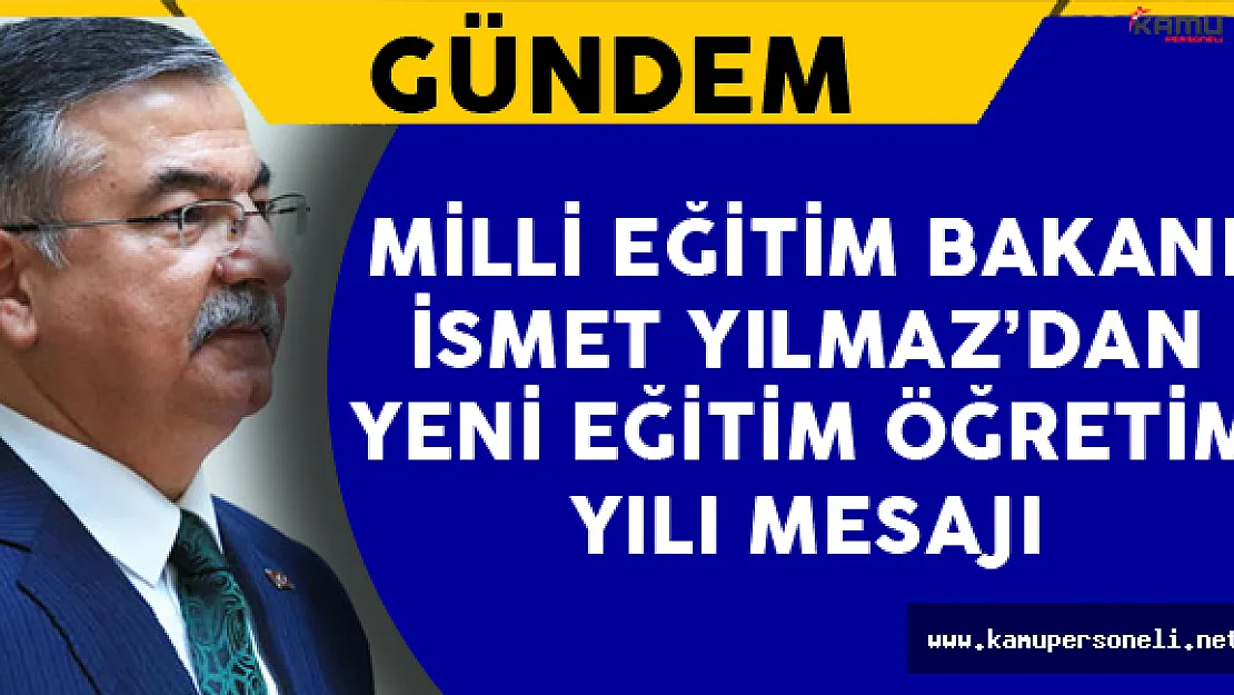 Milli Eğitim Bakanı İsmet Yılmaz'dan Eğitim Öğretim Mesajı