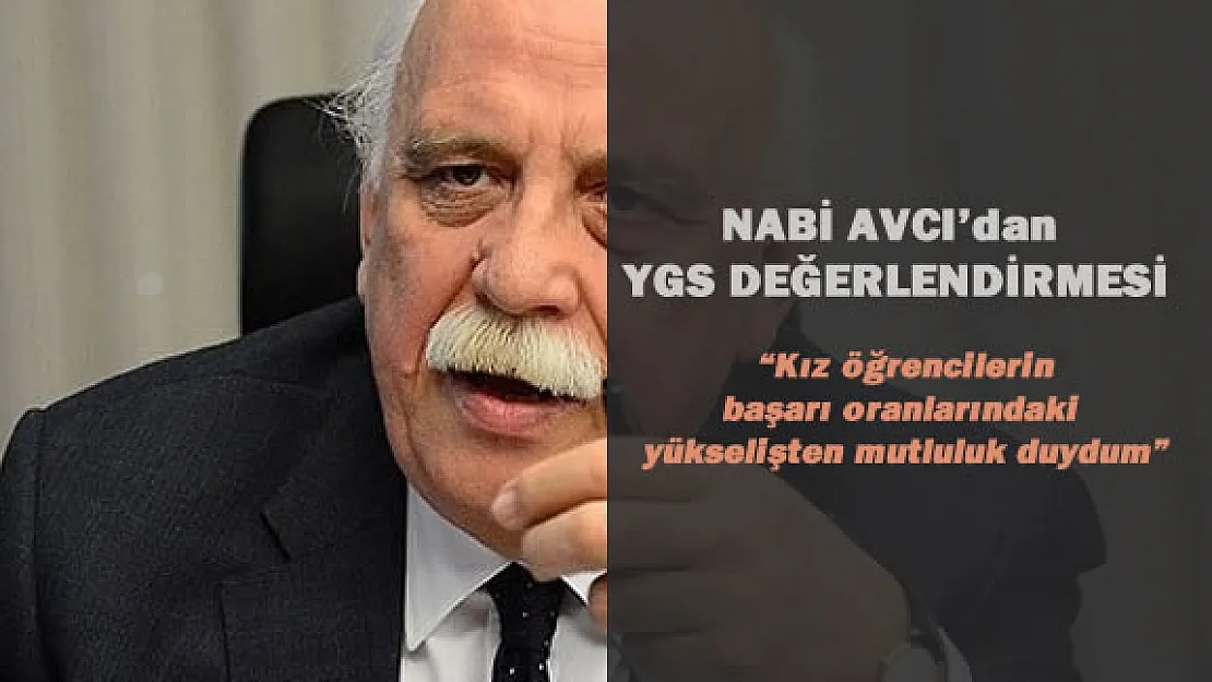 Milli Eğitim Bakanı Nabi Avcı'dan YGS Değerlendirmesi